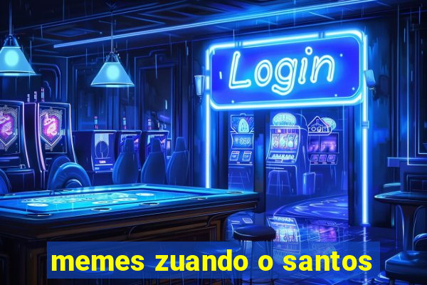 memes zuando o santos